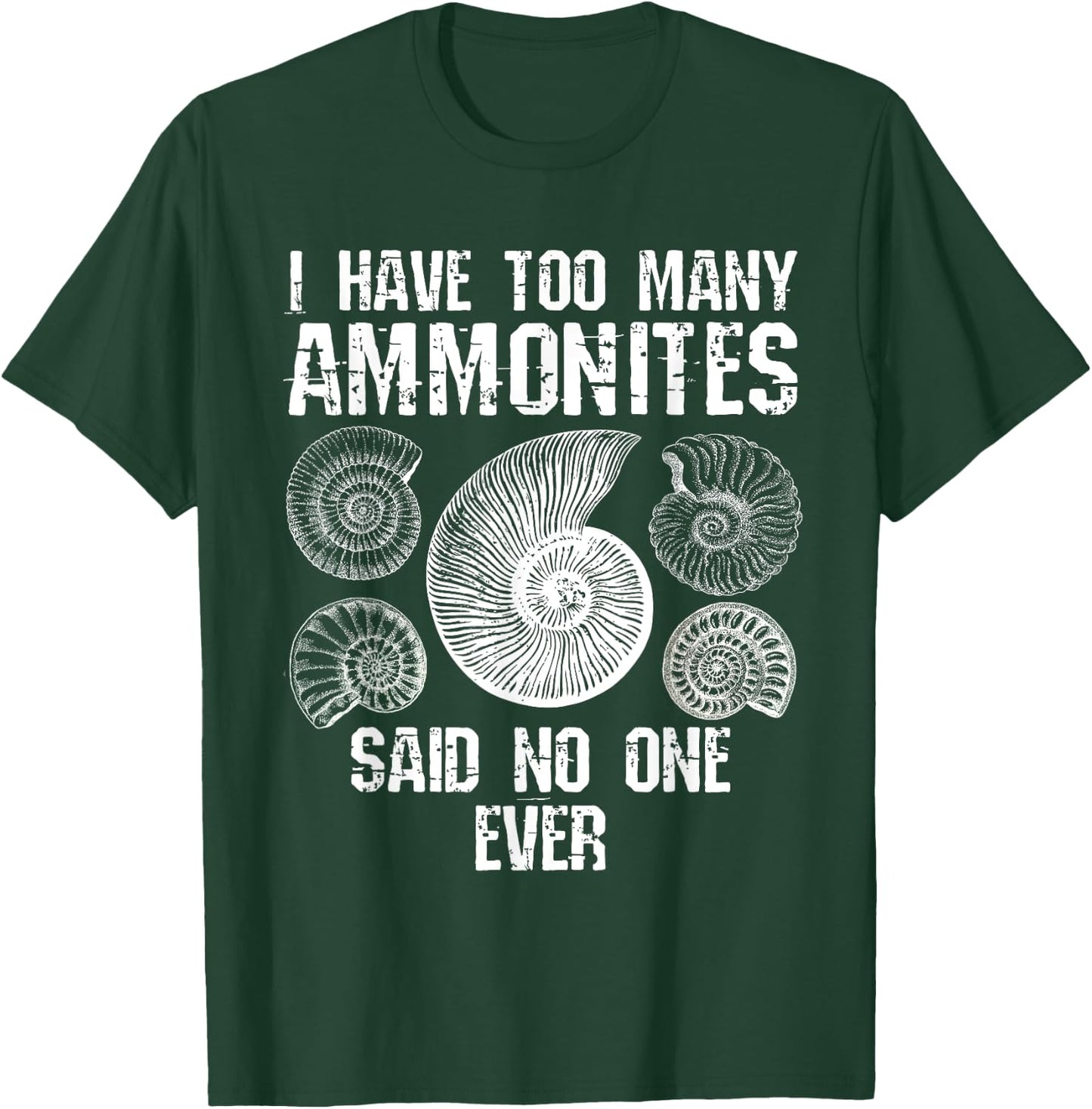 Too Many Ammonites Fossil Collector Fossil Hunting Funny T-Shirt - T-Shirt | Forest