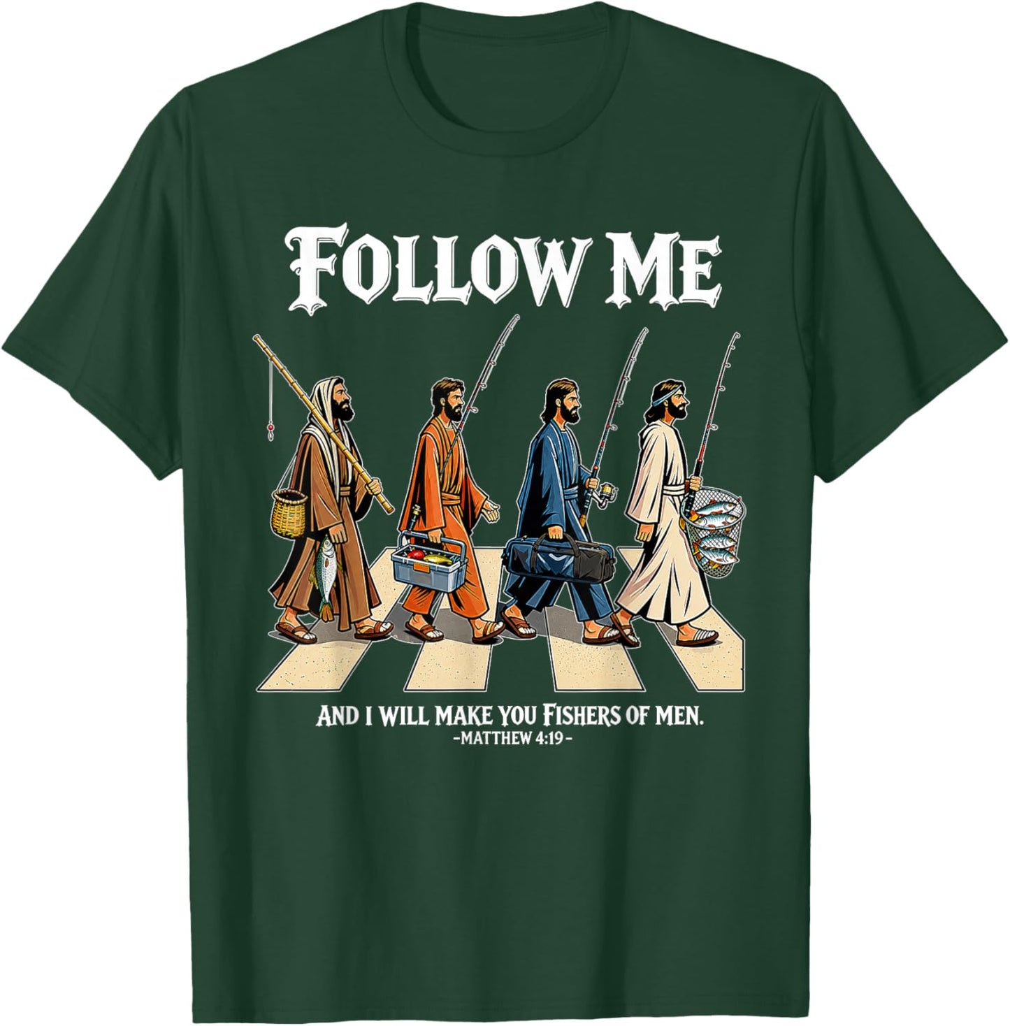 Follow Me and I Will Make You Fishers of Men Matthew 4:19 T-Shirt - T-Shirt | Forest