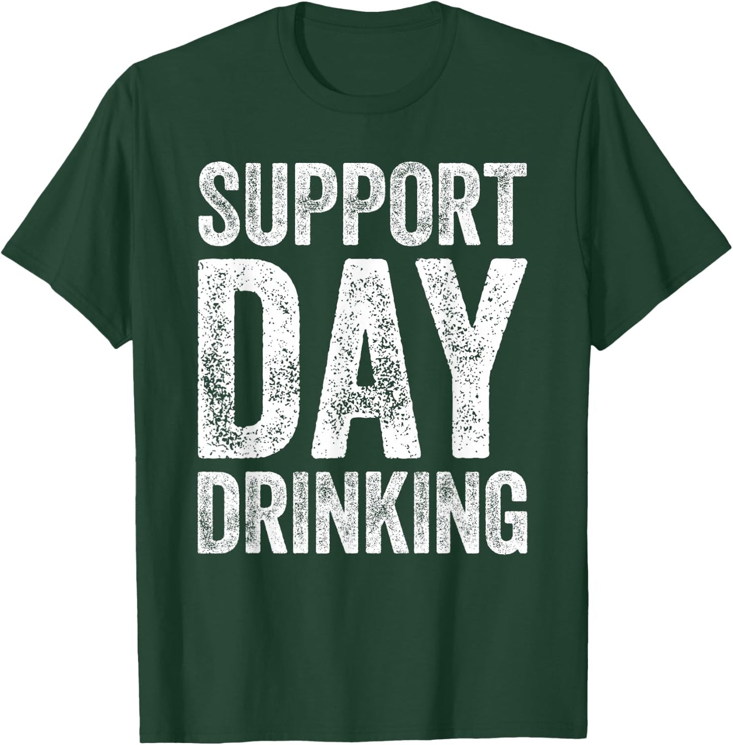 Support Day Drinking Shirt Funny Men Women Drinking T-Shirt - T-Shirt | Forest