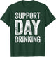Support Day Drinking Shirt Funny Men Women Drinking T-Shirt - T-Shirt | Forest