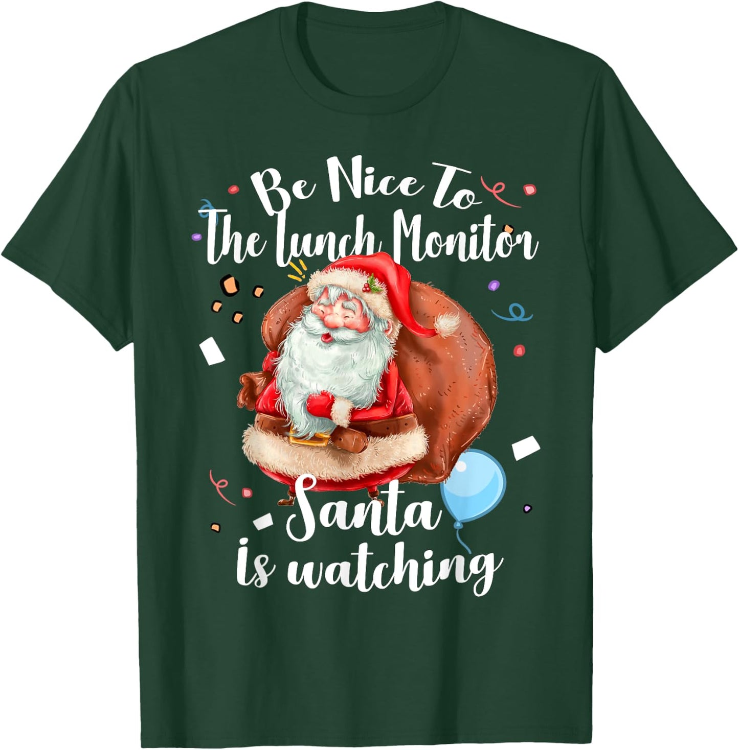 Xmas Cute Santa Gift Be Nice To Lunch Monitor Christmas T-Shirt - T-Shirt | Forest
