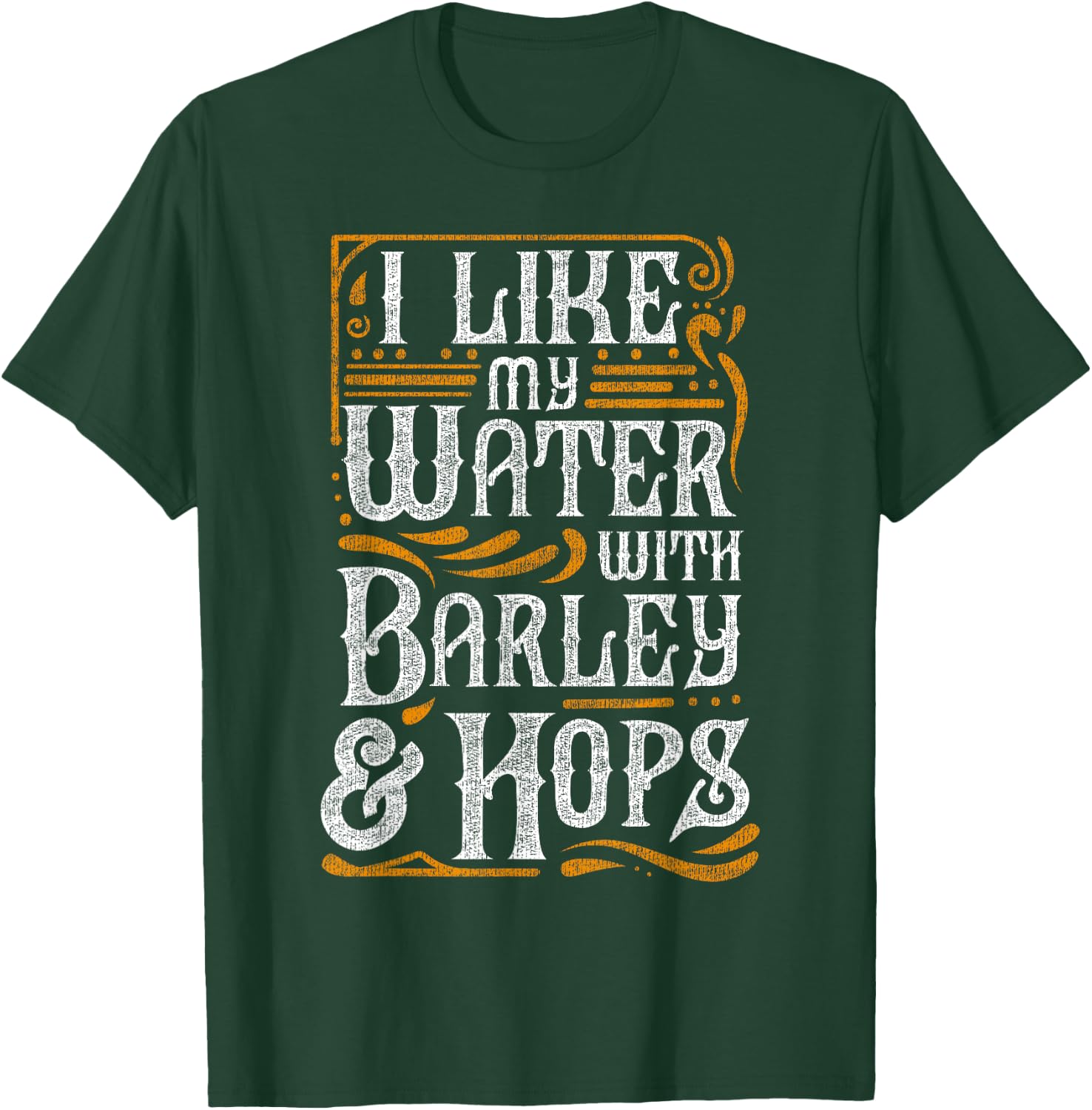 I Like My Water With Barley And Hops l Craft Beer brewing T-Shirt - T-Shirt | Forest