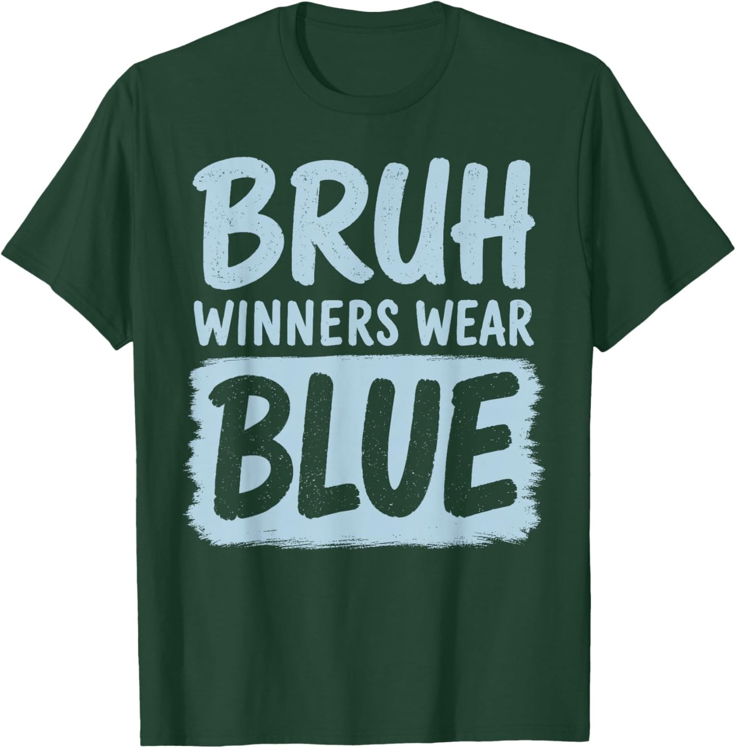 Bruh Winners Wear Blue Funny for Teacher Kid Field Day Games T-Shirt - T-Shirt | Forest