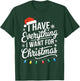 I Have Everything I Want For Christmas Its Me I'm Everything T-Shirt - T-Shirt | Forest