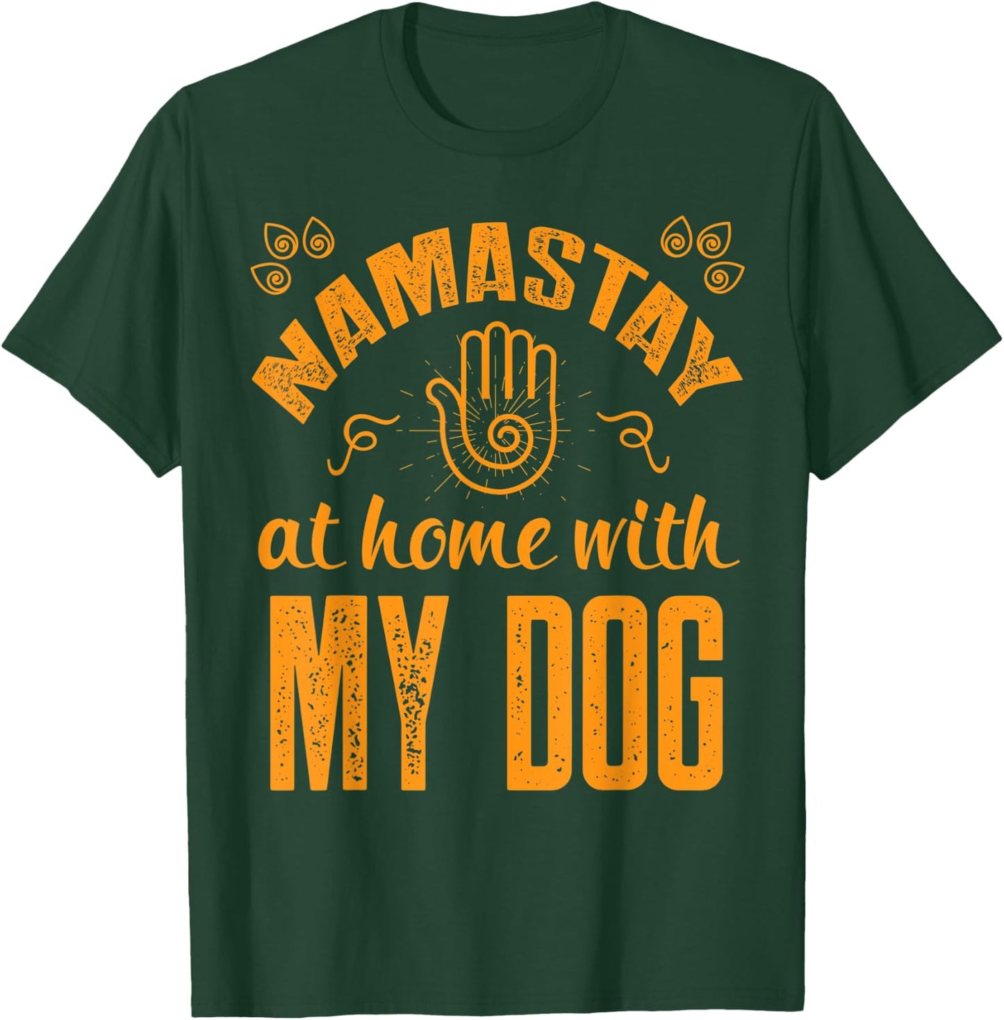 Namastay at Home with my Dog - Namaste Yoga T-Shirt - T-Shirt | Forest