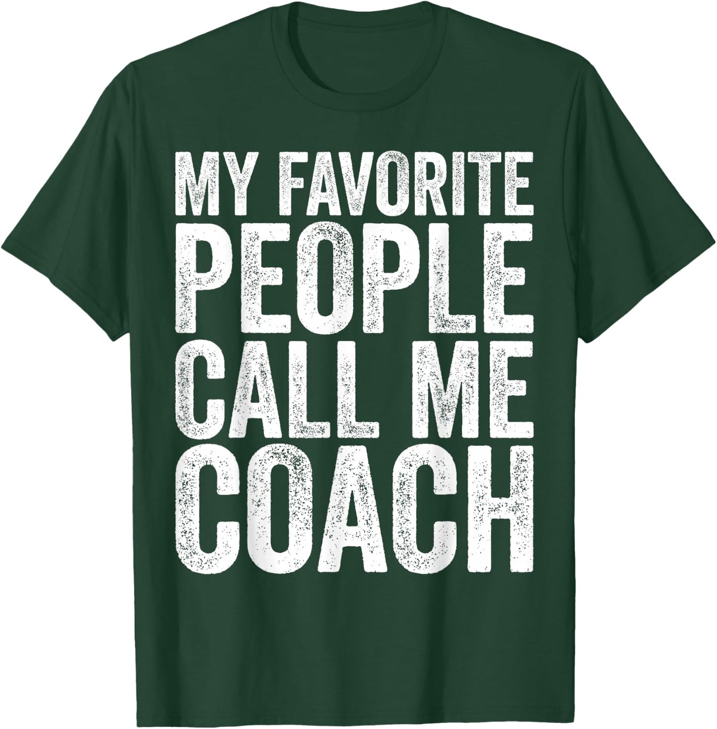 My Favorite People Call Me Coach Shirt Men Women Coaching T-Shirt - T-Shirt | Forest