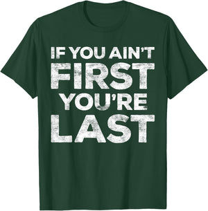 If You Ain't First You're Last Motivational Shirt - Adults - Light Heather Blue - Small - Classic Fit - Short Sleeve - Cotton Blend - Machine Wash T-Shirt - T-Shirt | Forest