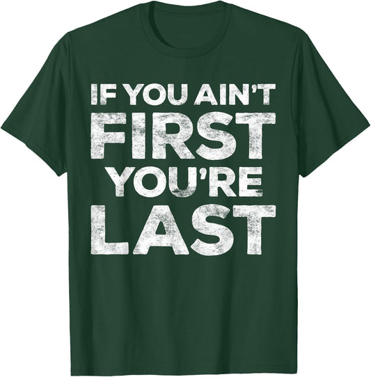 If You Ain't First You're Last Motivational Shirt - Adults - Light Heather Blue - Small - Classic Fit - Short Sleeve - Cotton Blend - Machine Wash T-Shirt - T-Shirt | Forest