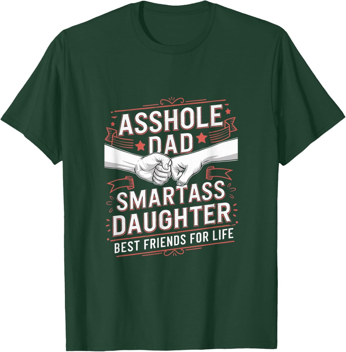 Asshole Dad and Smartass Daughter Best Friend for Life T-Shirt - T-Shirt | Forest