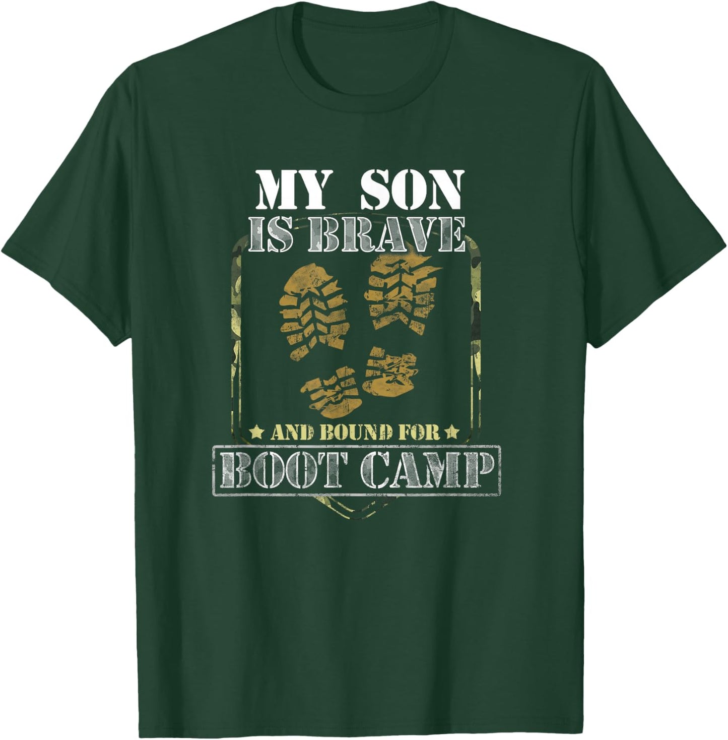 My Son Is Brave And Bound For Boot Camp T-Shirt - T-Shirt | Forest