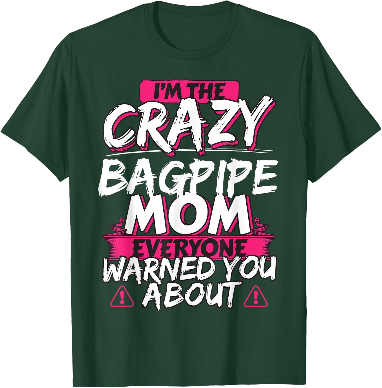 Crazy Bagpipe Mom Funny Hobby Gift T-Shirt - T-Shirt | Forest