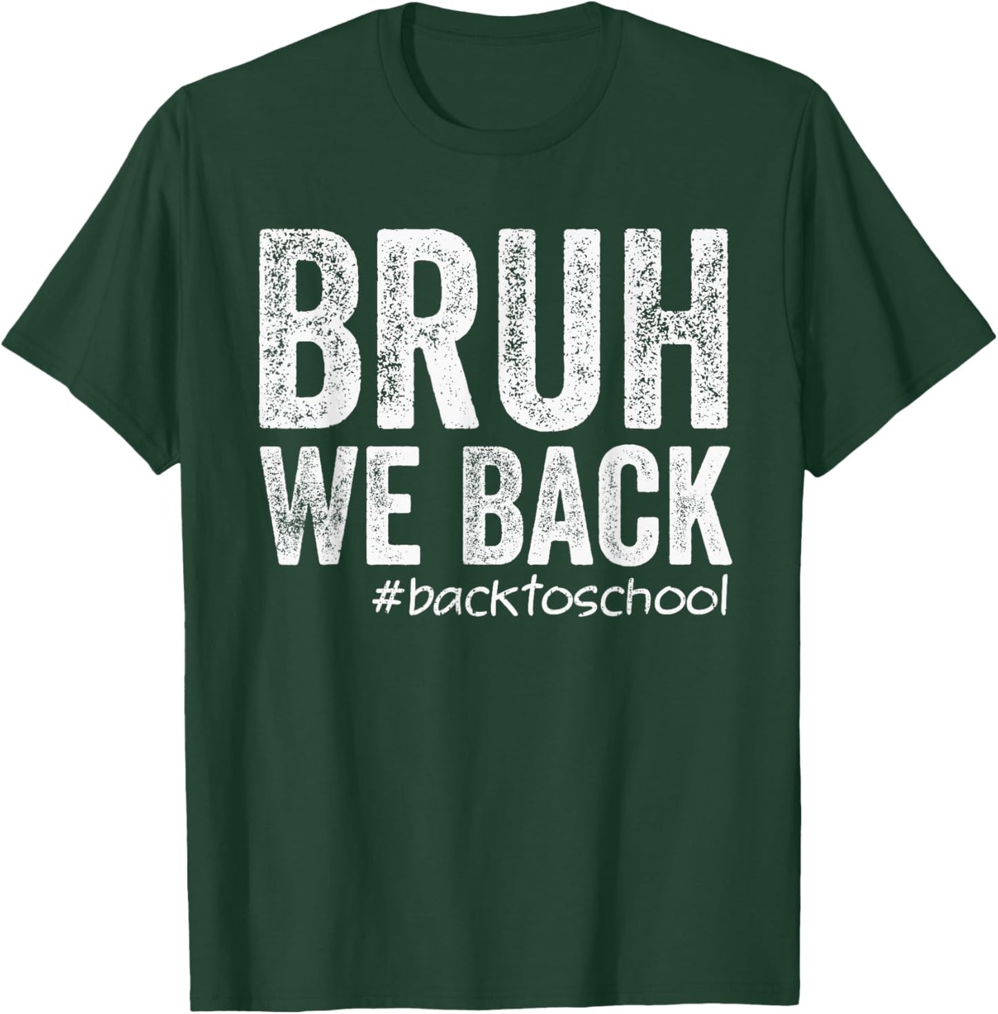 Bruh We Back Teacher Back To School First Day of School T-Shirt - T-Shirt | Forest