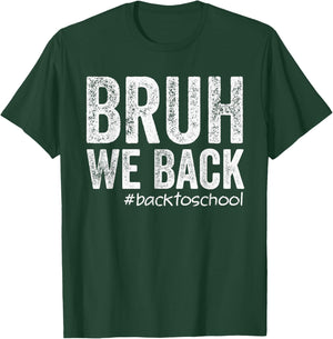 Bruh We Back Teacher Back To School First Day of School T-Shirt - T-Shirt | Forest