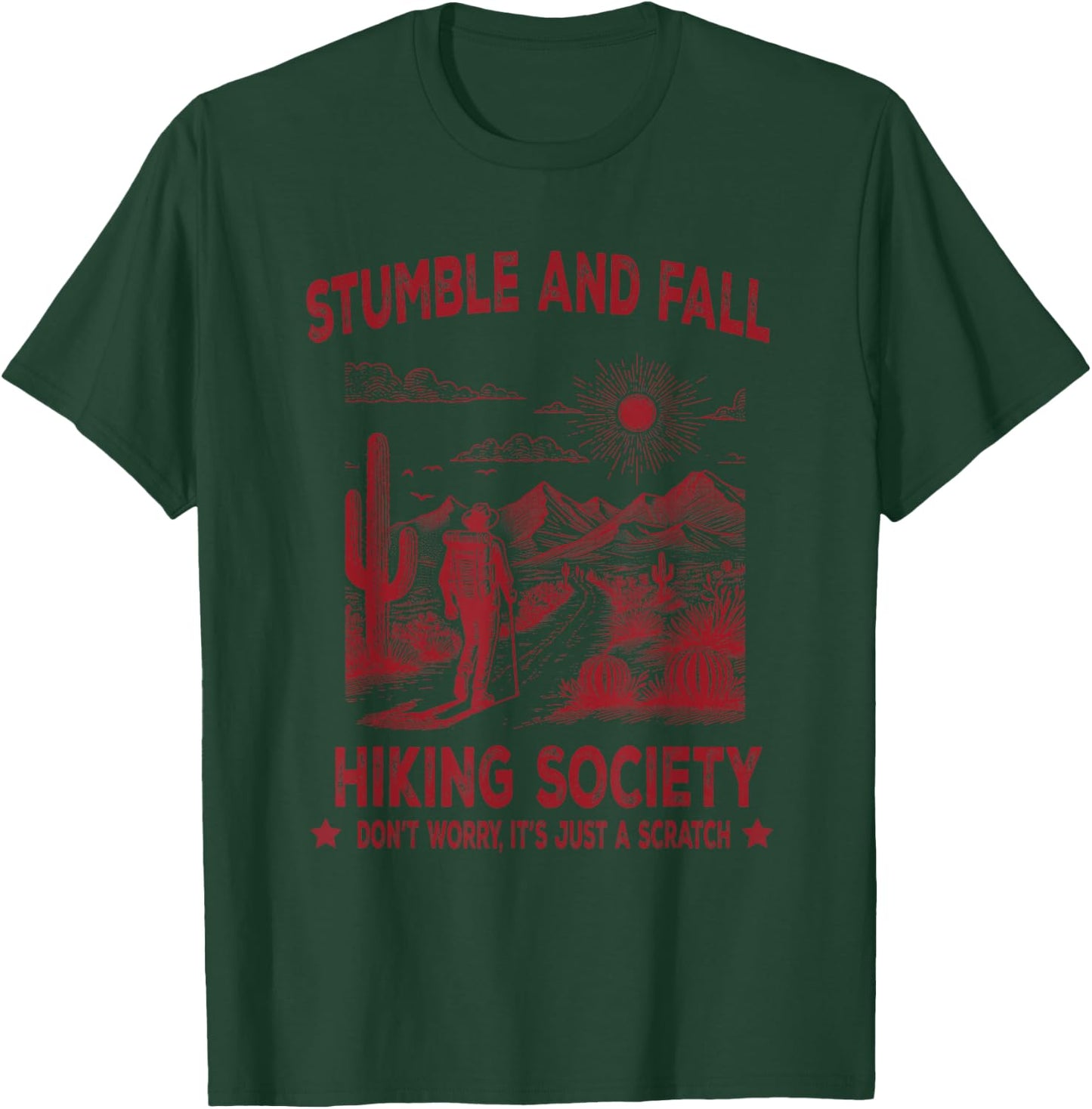 Stumble And Fall Hiking Society Don't Worry It's A Scratch T-Shirt - T-Shirt | Forest