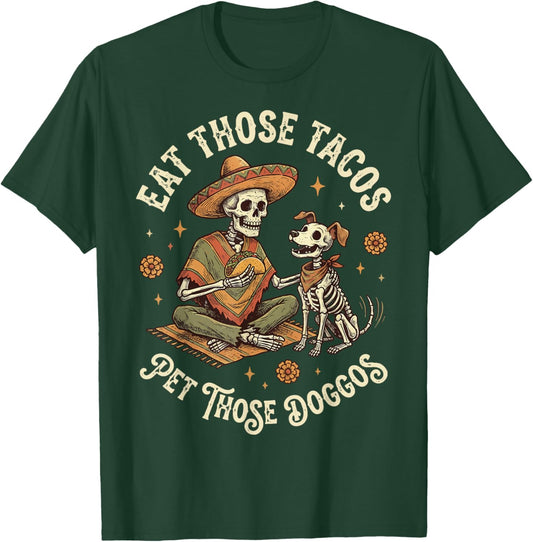 Eat Those Tacos Pet Those Doggos T-Shirt - T-Shirt | Forest