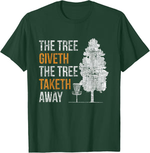 The Tree Gives, the Tree Takes Away Frisbee Disc Golf T-Shirt - T-Shirt | Forest