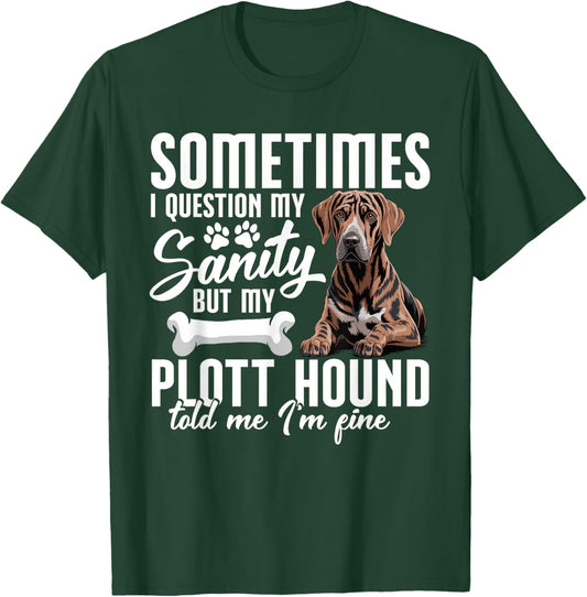 Plott Hound Lover Dog Owner Pet My Sanity Plott Hound T-Shirt - T-Shirt | Forest