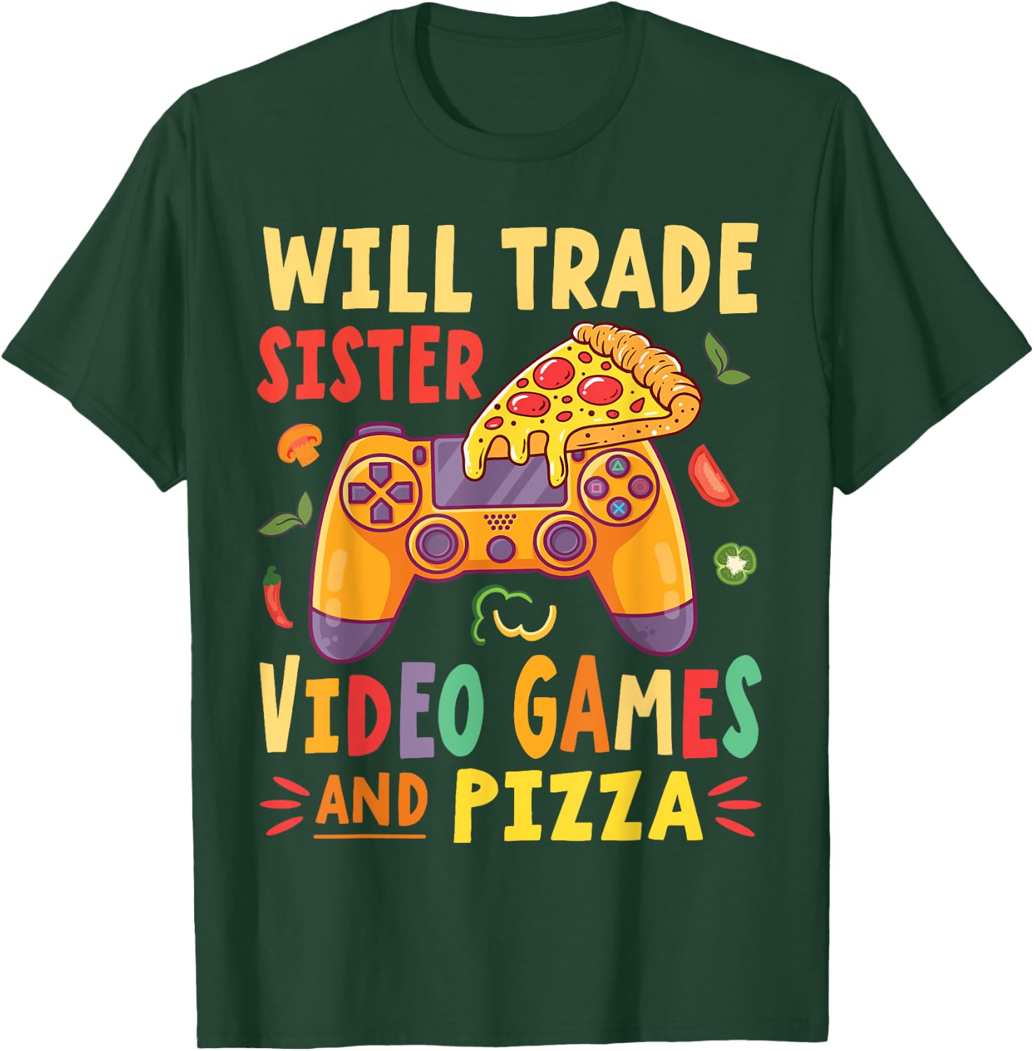 Will Trade Sister Video Games And Pizza Trader Gamer Lover T-Shirt - T-Shirt | Forest