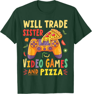 Will Trade Sister Video Games And Pizza Trader Gamer Lover T-Shirt - T-Shirt | Forest