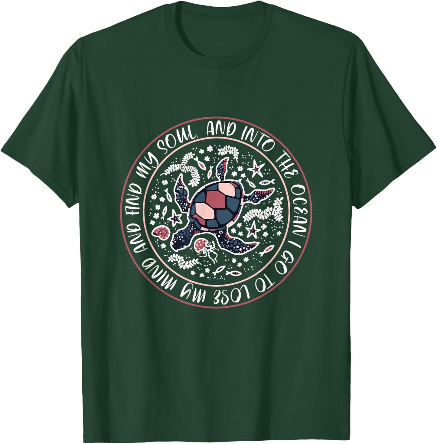 And Into The Ocean I Go To Lose My Mind And Find My Soul T-Shirt - T-Shirt | Forest