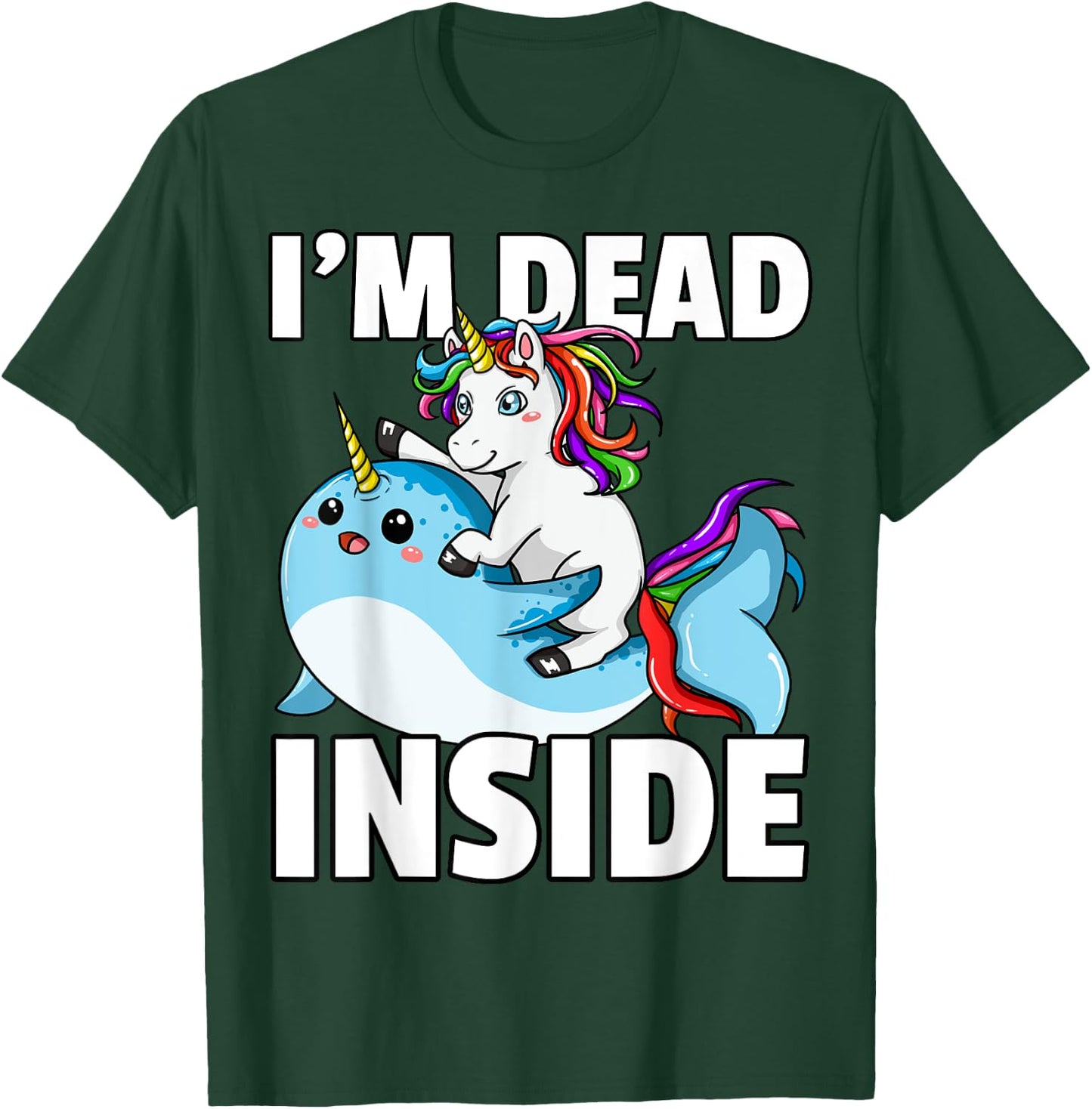 I'm Dead Inside for Narwhal Unicorn Lover T-Shirt - T-Shirt | Forest