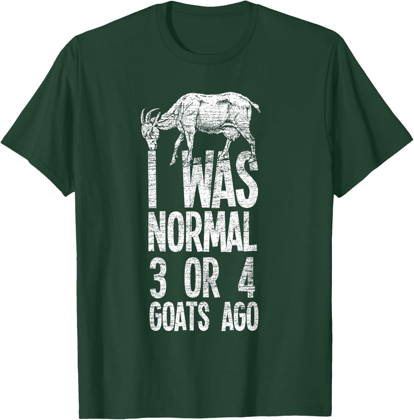 Three or four goats ago I was still a normal goat T-Shirt - T-Shirt | Forest