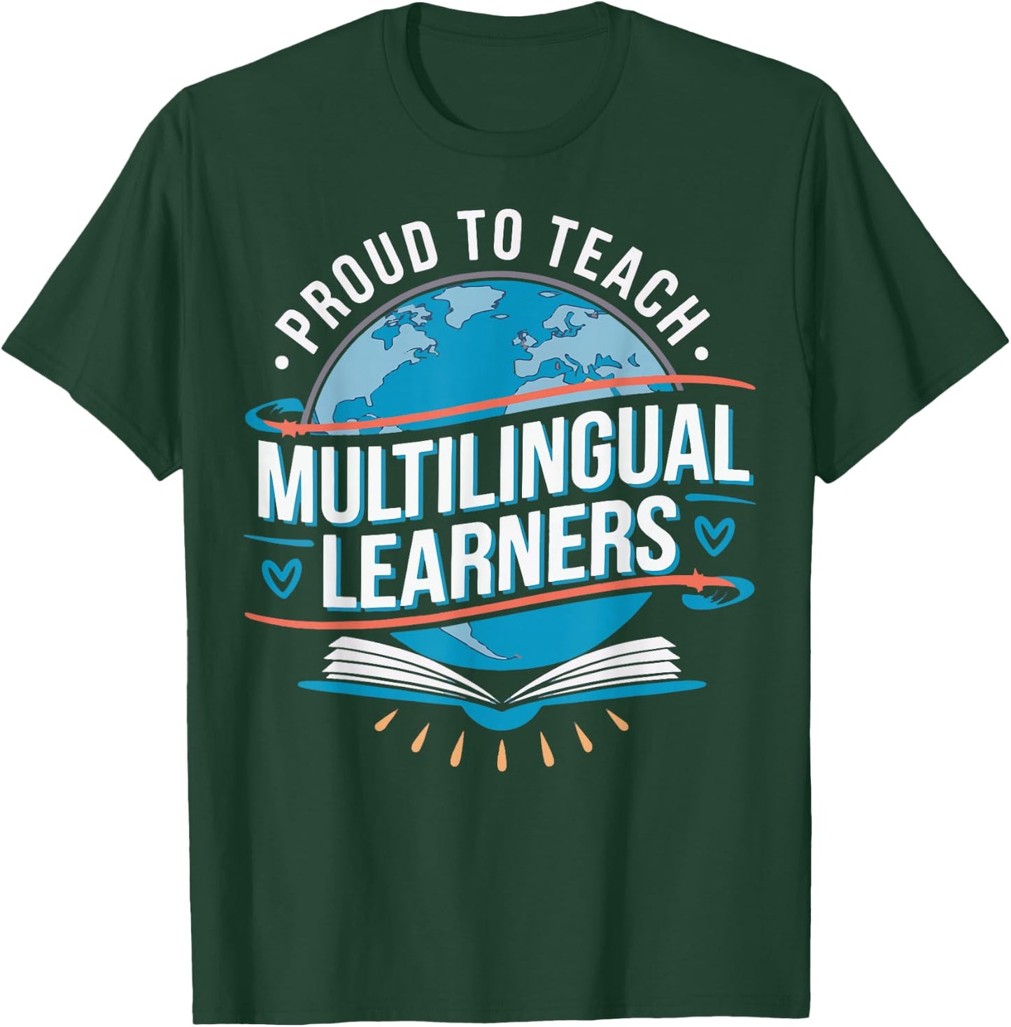 Proud To Teach Multilingual Learners ESL Teacher T-Shirt - T-Shirt | Forest