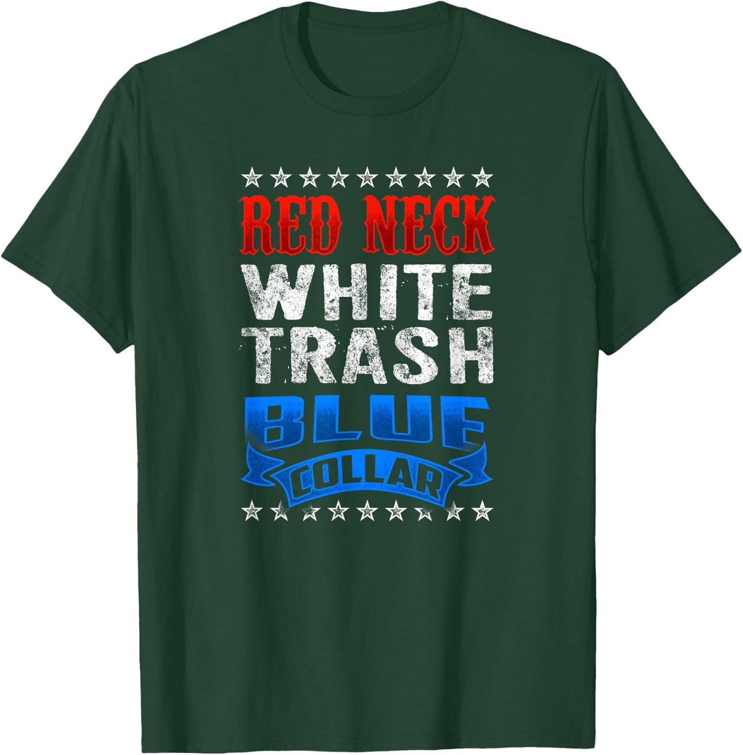 Funny Redneck White Trash Blue Collar Red Neck T-Shirt - T-Shirt | Forest