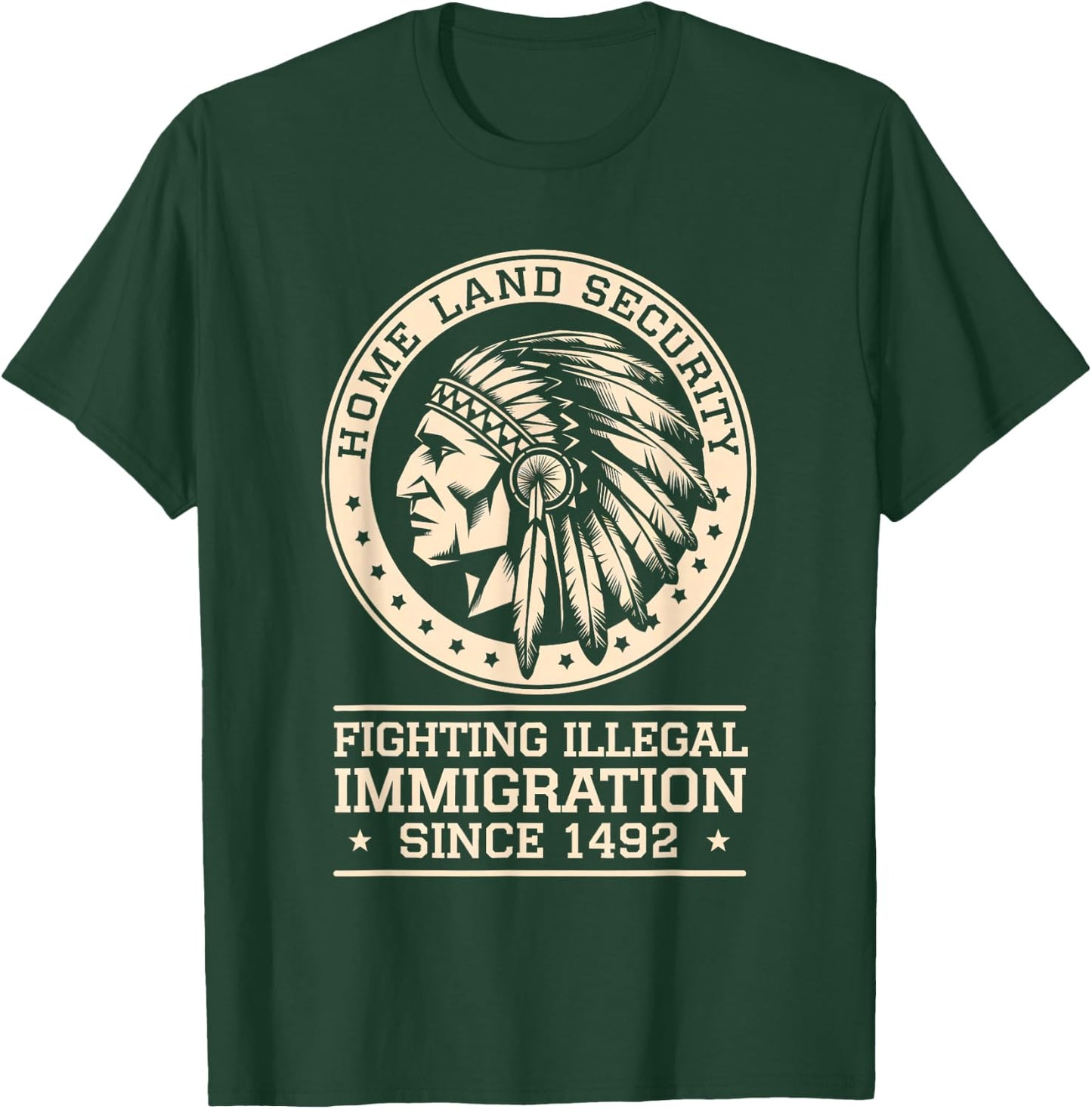 Native Chief Homeland Security Fighting Terrorism Since 1492 T-Shirt - T-Shirt | Forest
