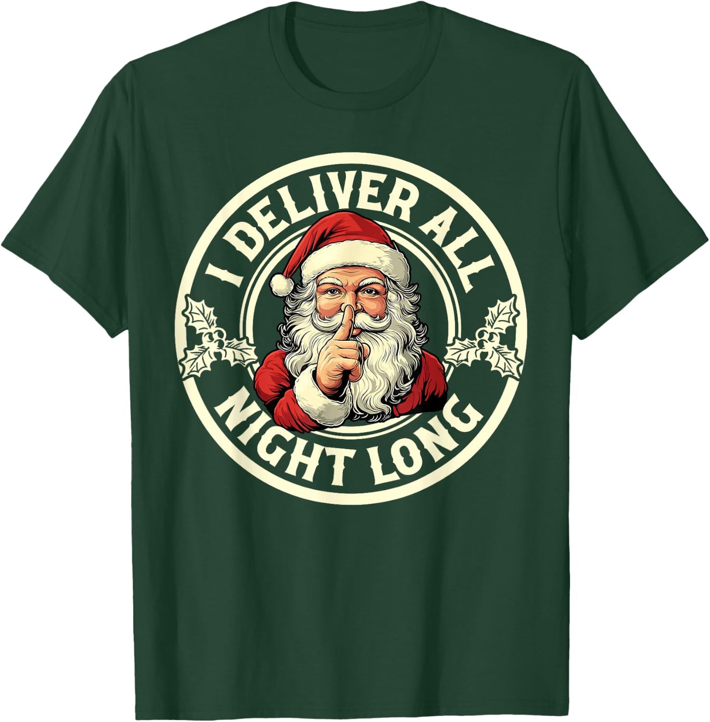I Deliver All Night Long Funny Santa Christmas Xmas Pjs T-Shirt - T-Shirt | Forest