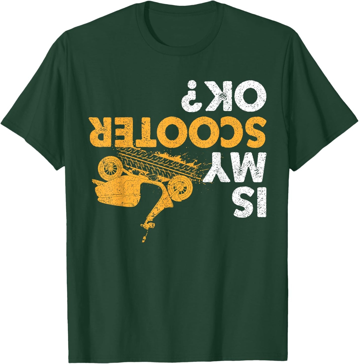 Is My Scooter Ok? Funny Upside Down Motorcycle Scooters T-Shirt - T-Shirt | Forest