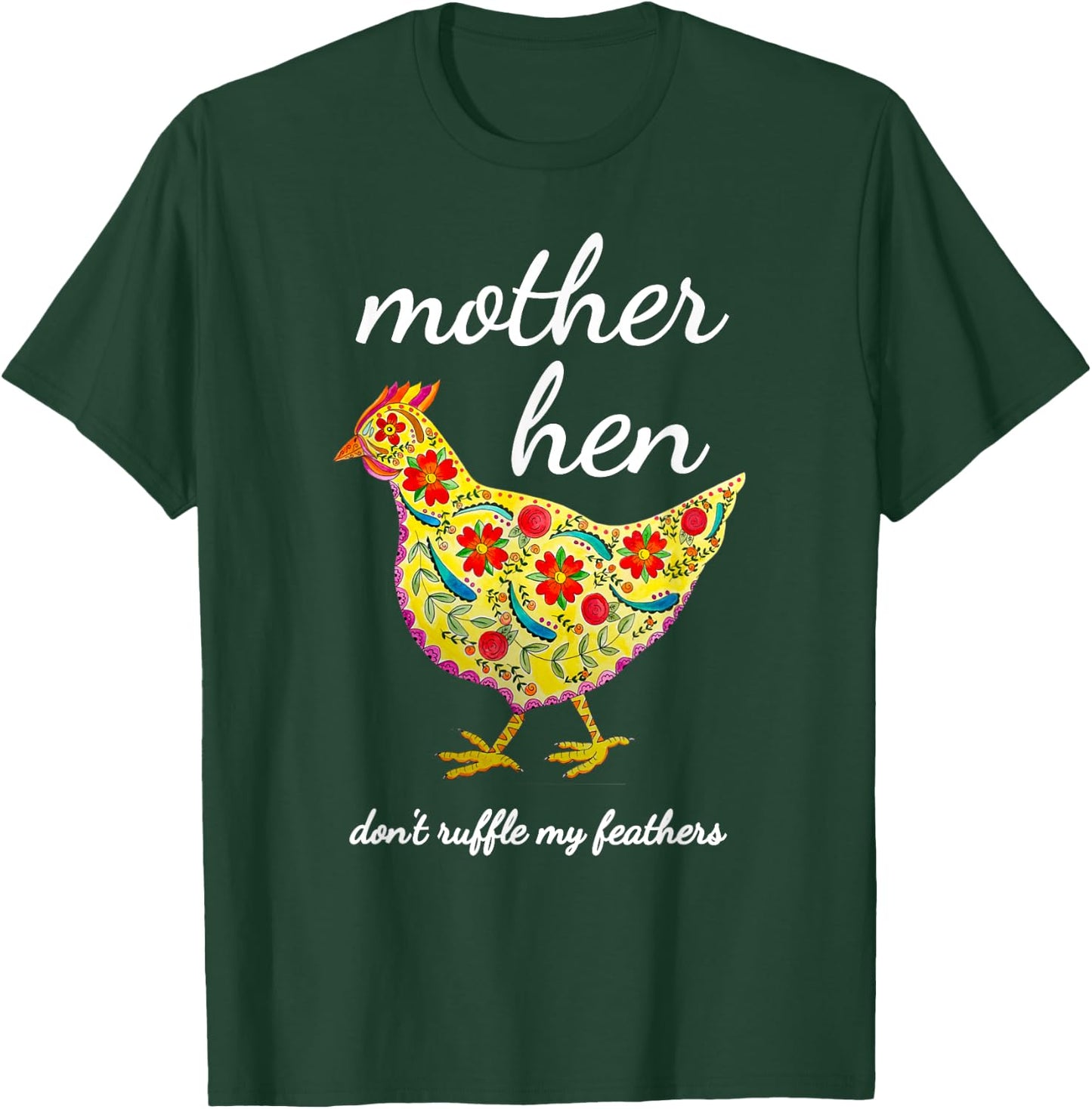 Mother Hen Don't Ruffle My Feathers Chicken Lover T-Shirt - T-Shirt | Forest