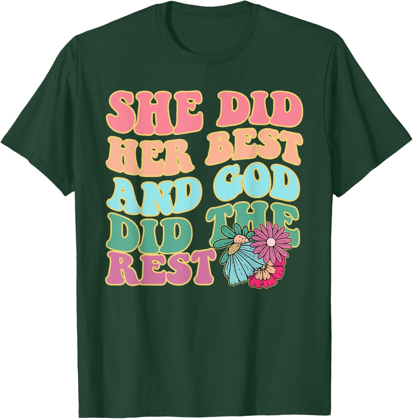 She Did Her Best And God Did The Rest Apparel T-Shirt - T-Shirt | Forest