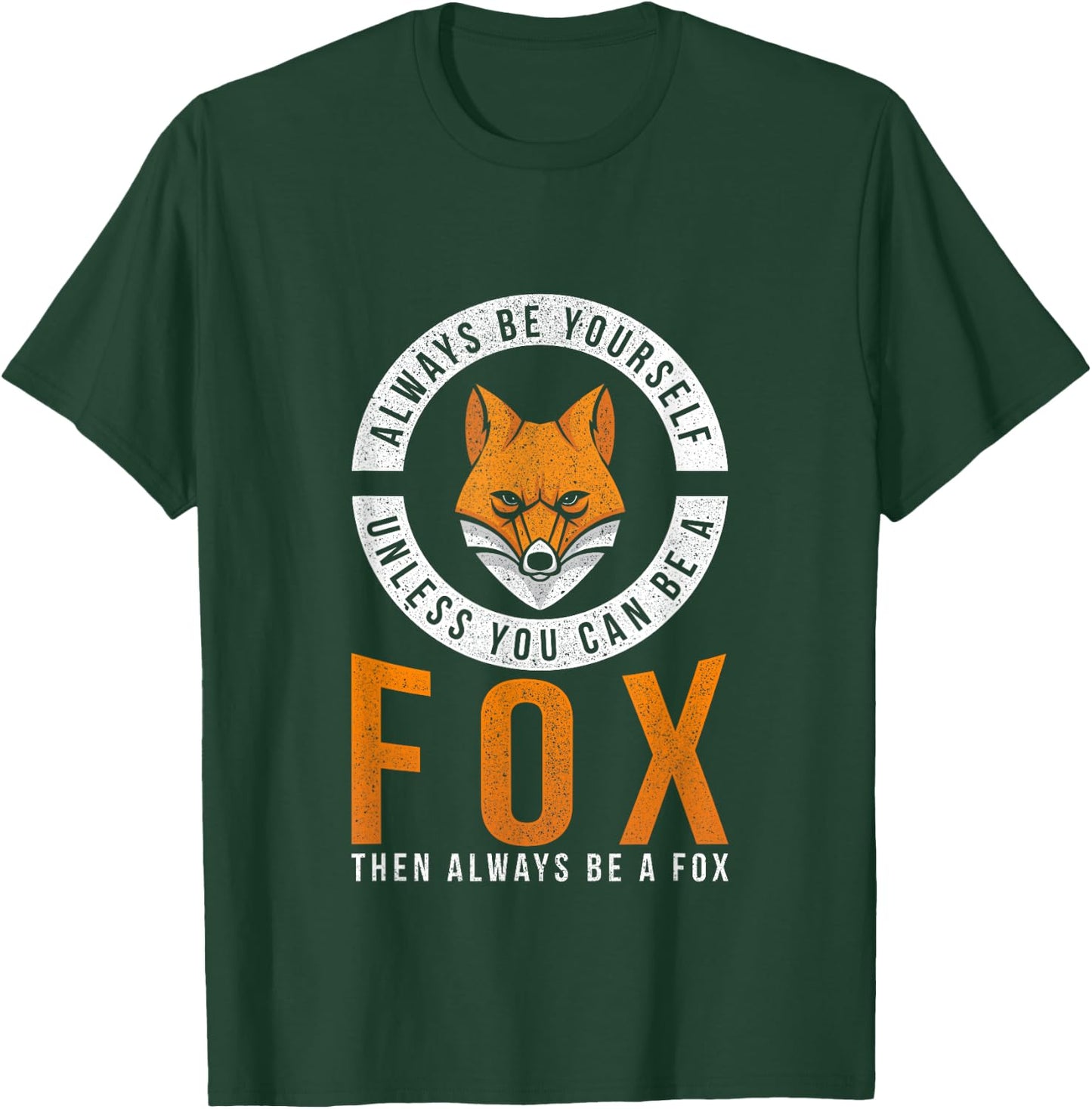 Always Be Yourself Unless You Can Be A Fox T-Shirt - T-Shirt | Forest