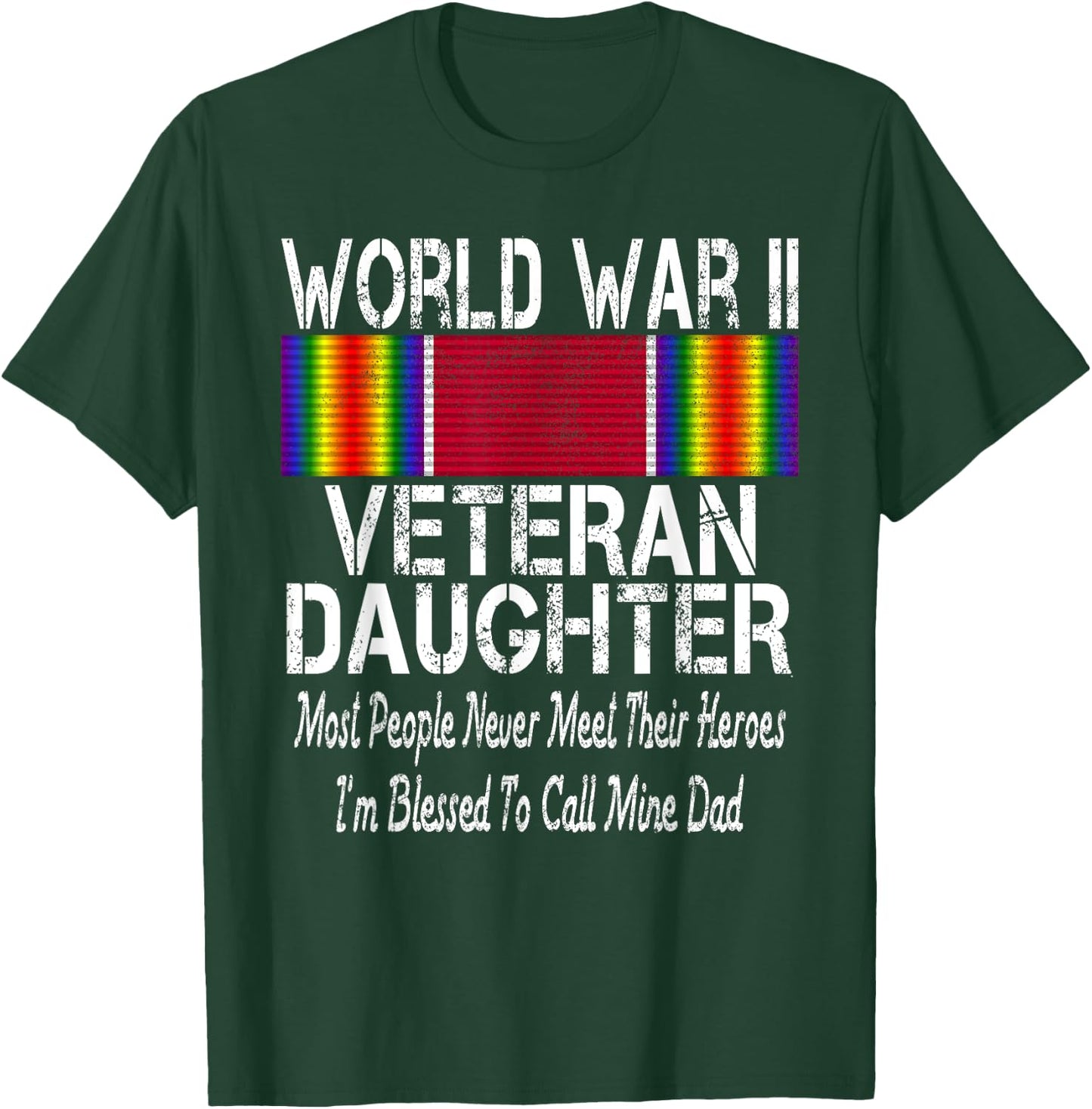World War II Veteran Daughter - US Military Vet Family Gift T-Shirt - T-Shirt | Forest