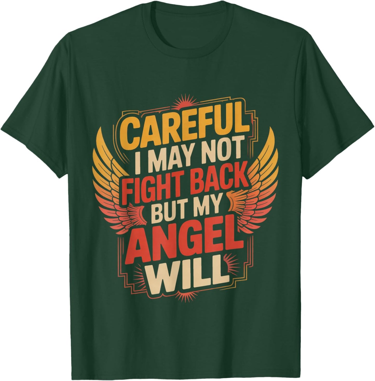 Careful I May Not Fight Back But My Angel Will T-Shirt - T-Shirt | Forest