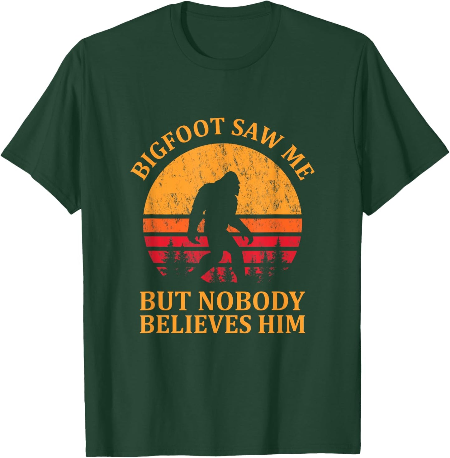 Funny Bigfoot Saw Me But Nobody Believes Him T-Shirt - T-Shirt | Forest