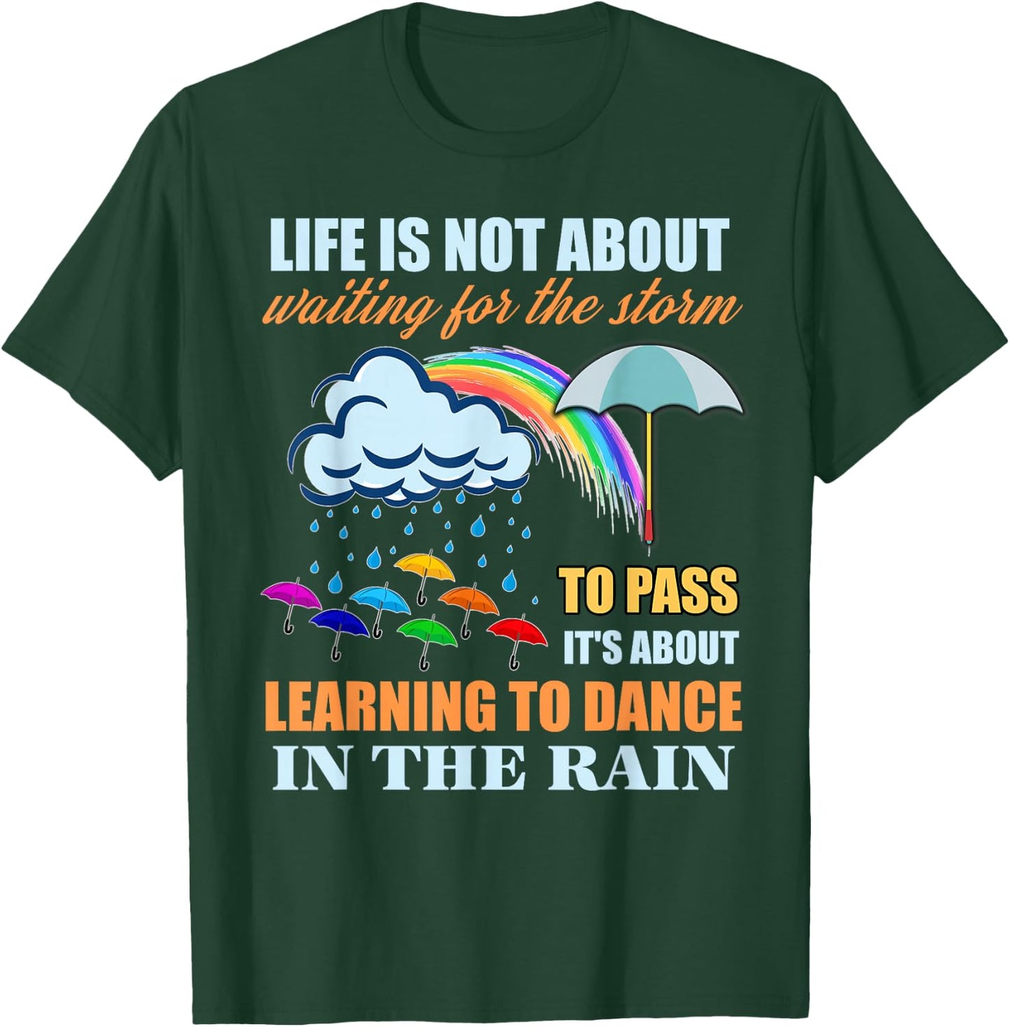 It's About Learning To Dance In The Rain T Shirt T-Shirt - T-Shirt | Forest