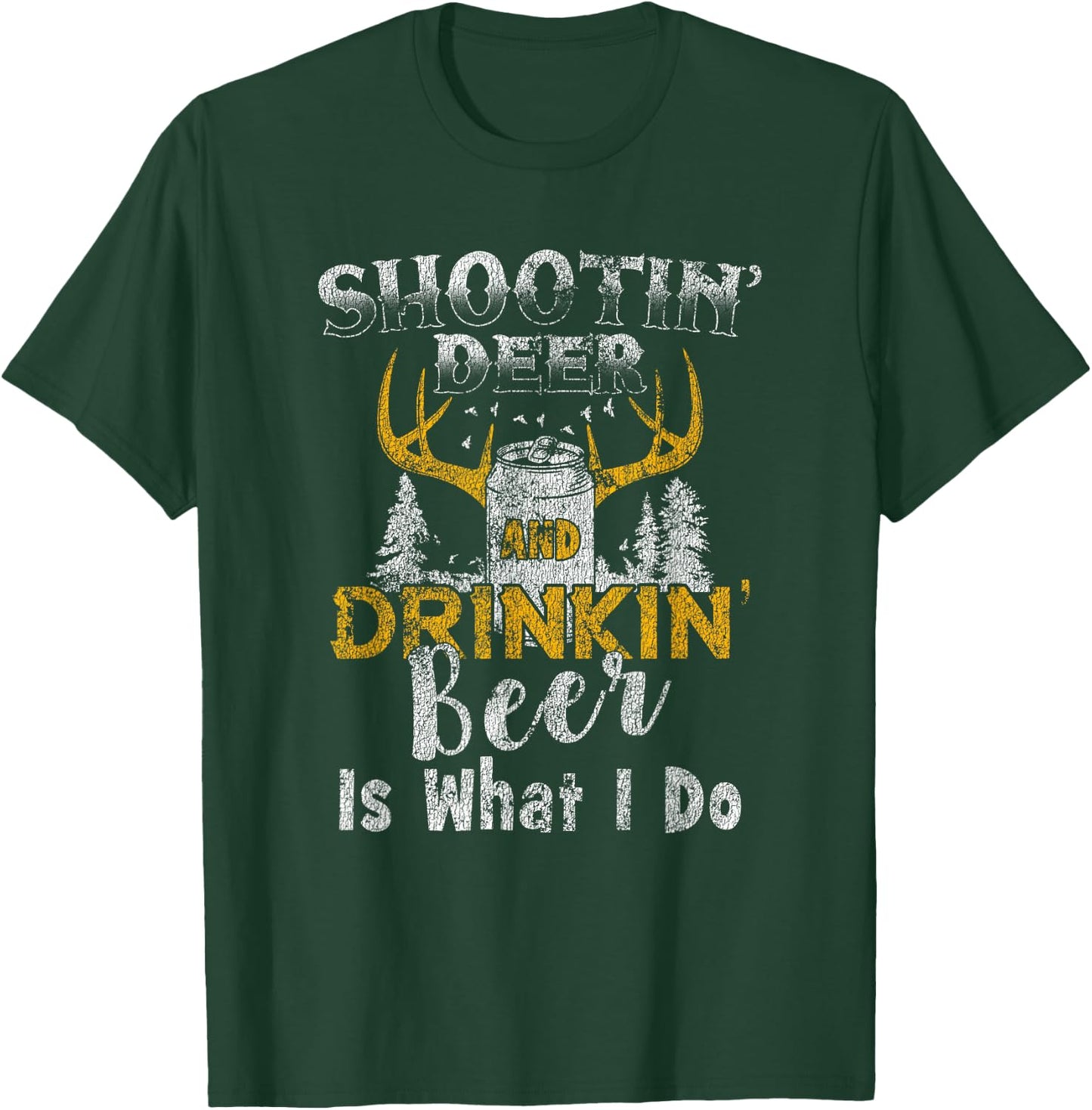 Shootin' Deer And Drinkin' Beer Distressed T-Shirt - T-Shirt | Forest
