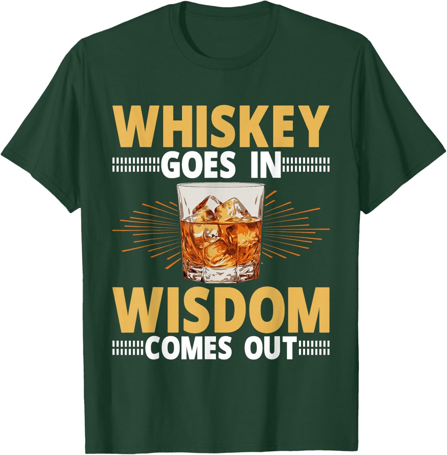 Whiskey Goes In Wisdom Comes Out Bourbon Drinking Whiskey T-Shirt - T-Shirt | Forest