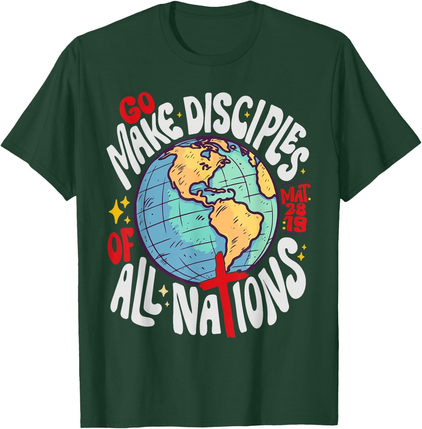 Go Make Disciples of All Nations Jesus God T-Shirt - T-Shirt | Forest