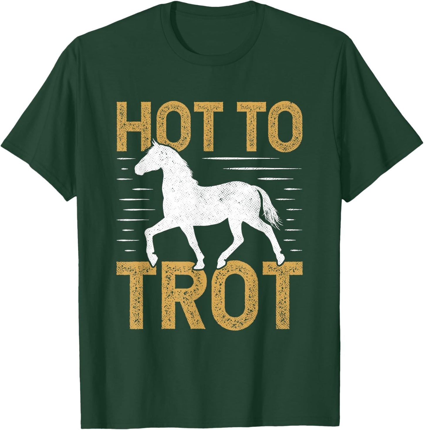 Trotting Horse Equestrian Saying Hot to Trot T-Shirt - T-Shirt | Forest