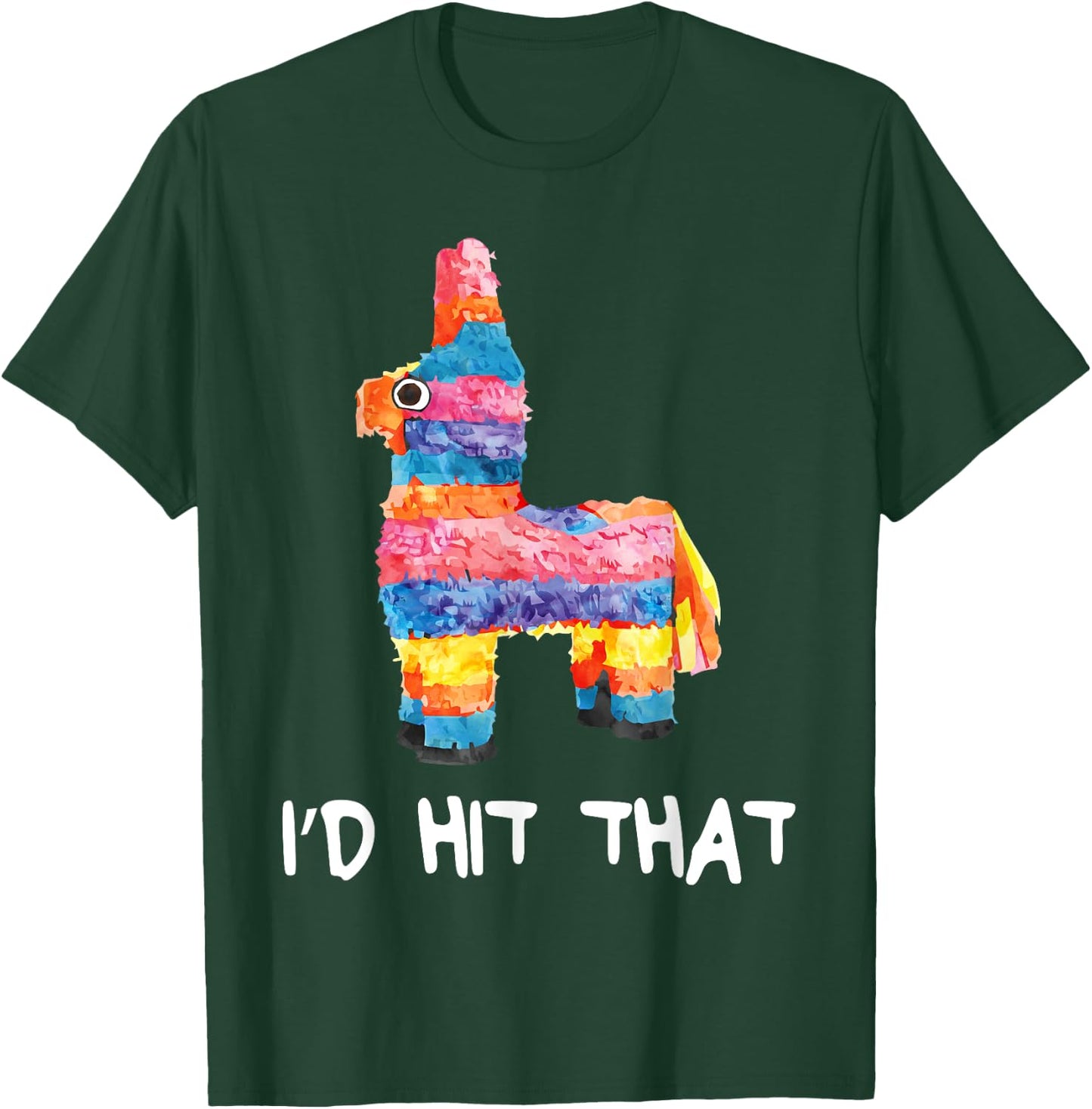 I'd Hit That Pinata Shirt Men Women Kids Cinco de Mayo Party T-Shirt - T-Shirt | Forest