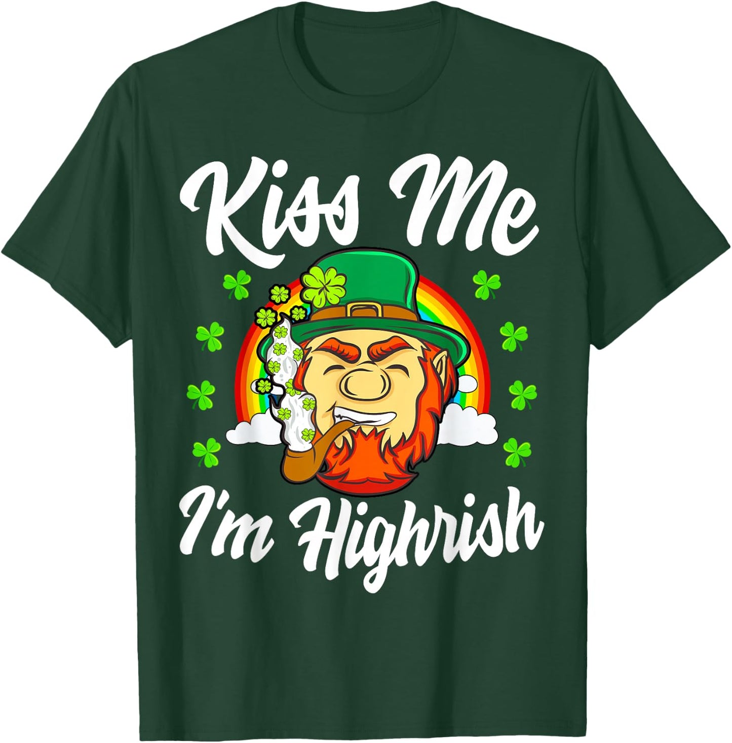 Kiss Me I'm Highrish Shirt St Patricks Day Weed Stoner Irish T-Shirt - T-Shirt | Forest