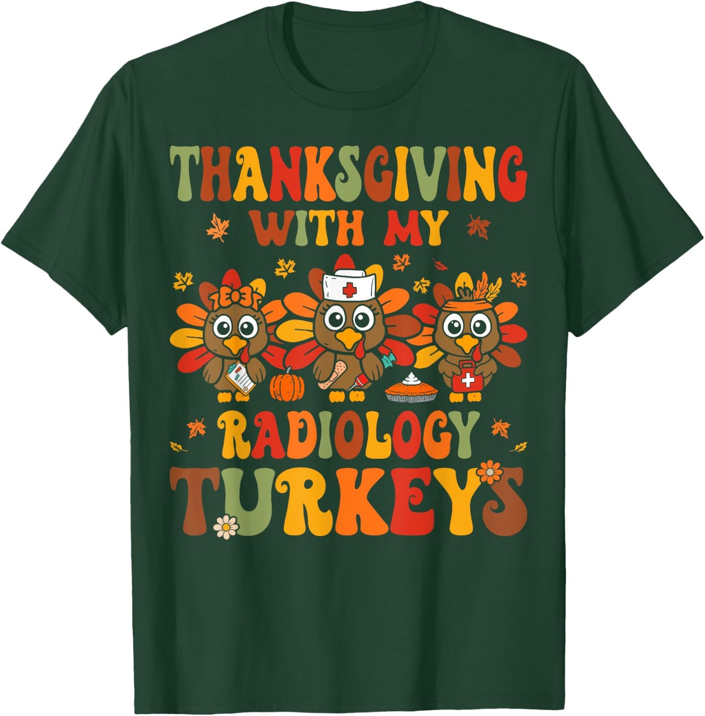 Thanksgiving With My Radiology Nurse Turkeys Fall RAD Tech T-Shirt - T-Shirt | Forest