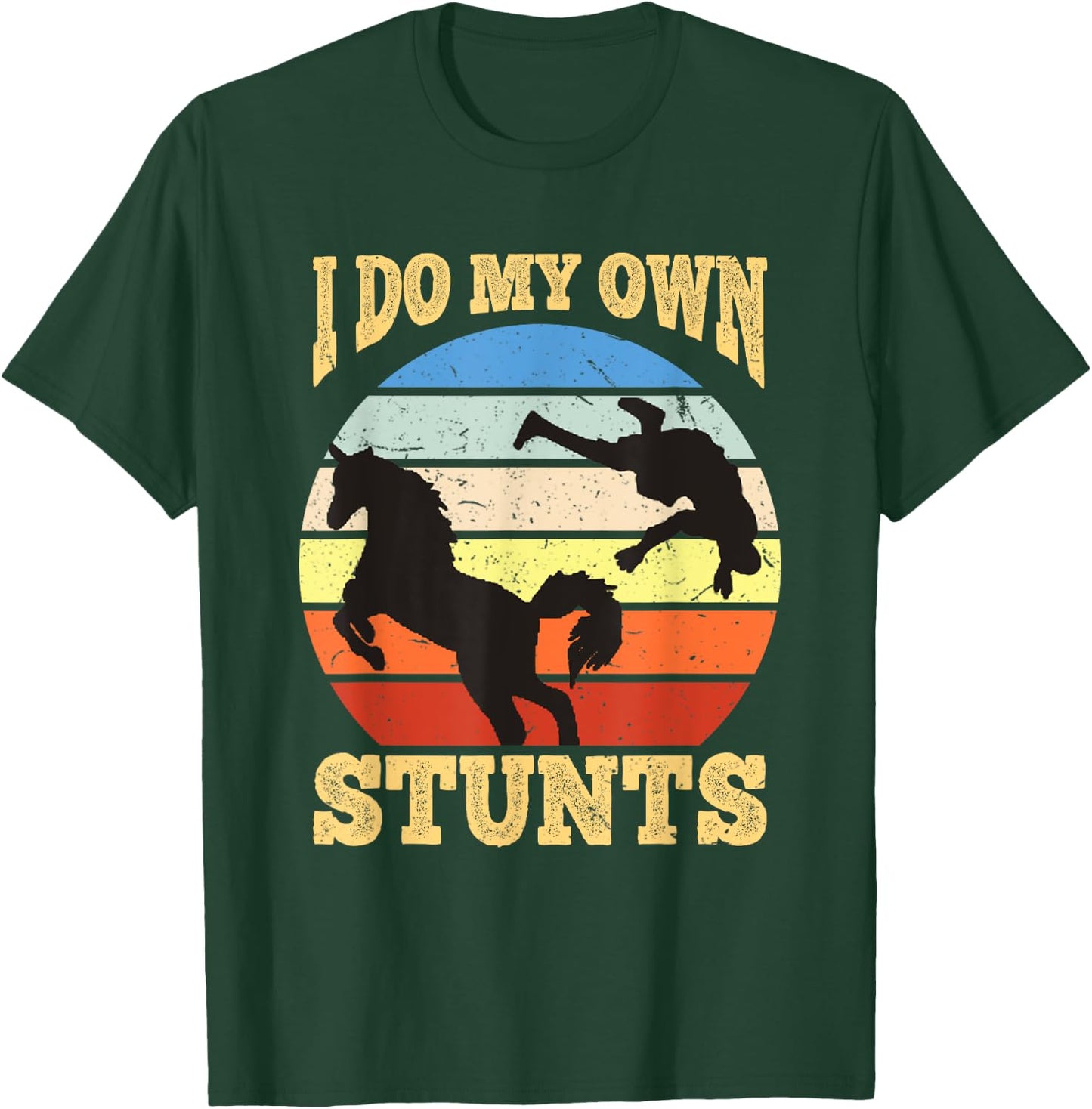 I Do My Own Stunts Horse Lover Funny Get Well Soon Gift T-Shirt - T-Shirt | Forest