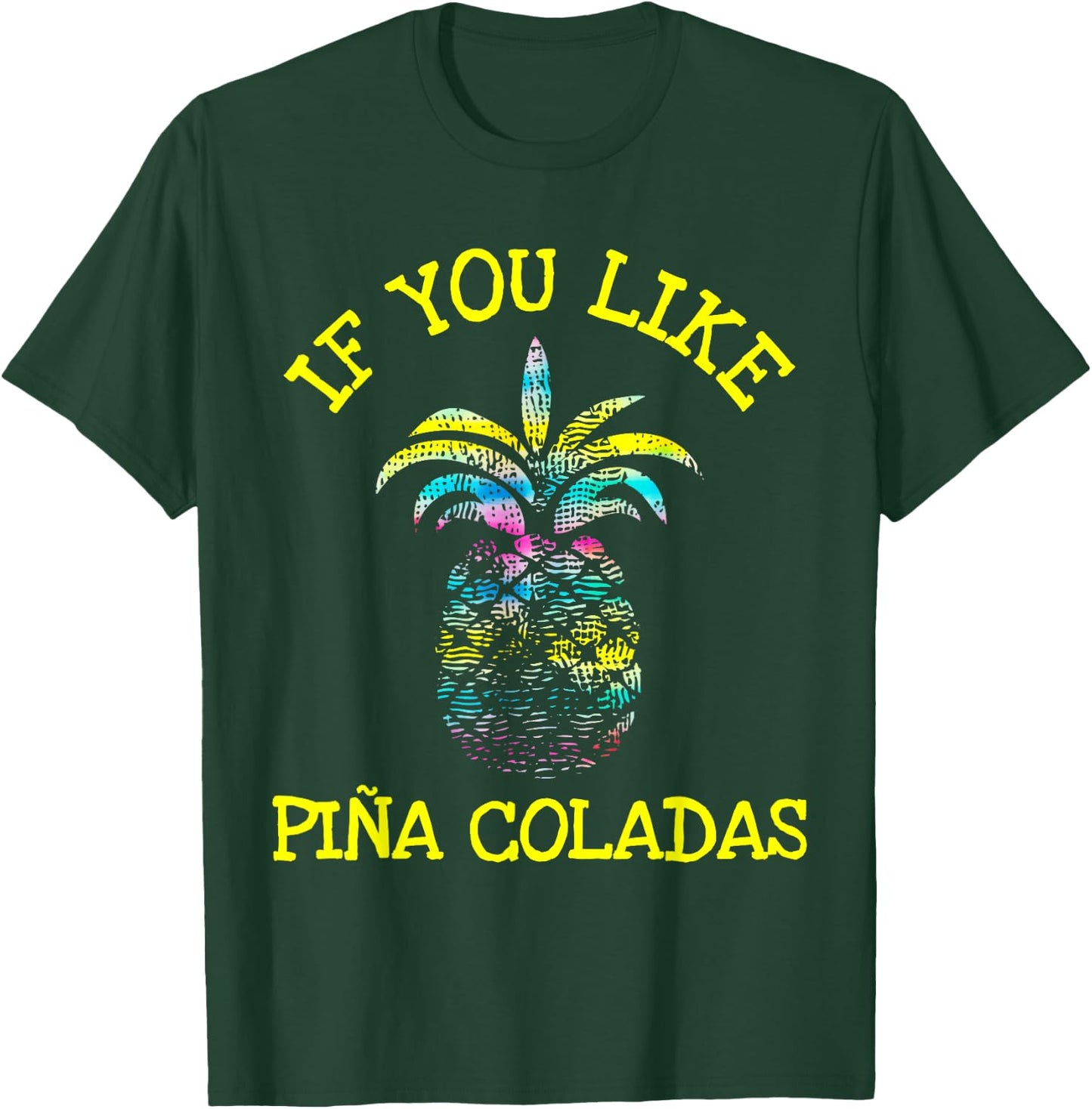 If You Like Pina Coladas Top T-Shirt - T-Shirt | Forest
