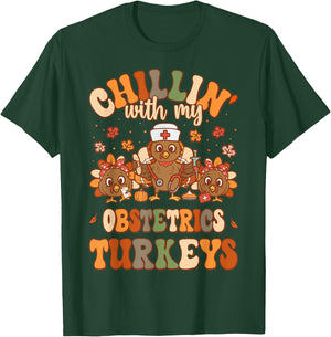Chillin With My Obstetrics Nurse Turkeys Thanksgiving Nurse T-Shirt - T-Shirt | Forest