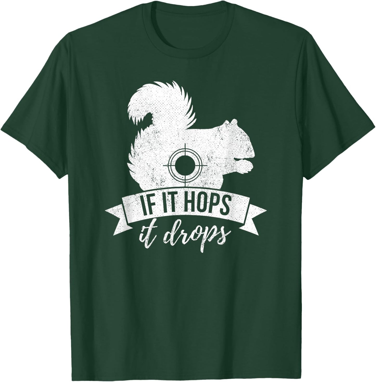 IF IT HOPS IT DROPS Funny Squirrel Hunting T-Shirt - T-Shirt | Forest