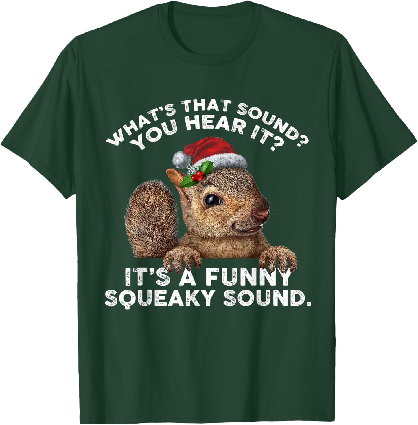 It's A Funny Squeaky Sound Funny Christmas Squirrel T-Shirt - T-Shirt | Forest